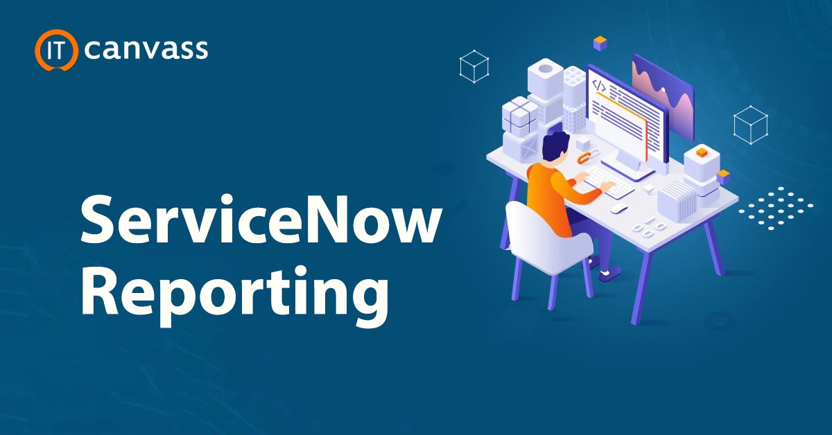 ServiceNow Reporting: Step by Step Guide of ServiceNow Reporting